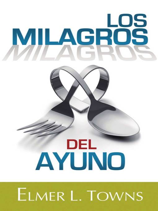 Title details for Los milagros del ayuno by Elmer Towns - Available